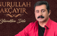 NURULLAH AKÇAYIR-YÜREKTEN DİLE